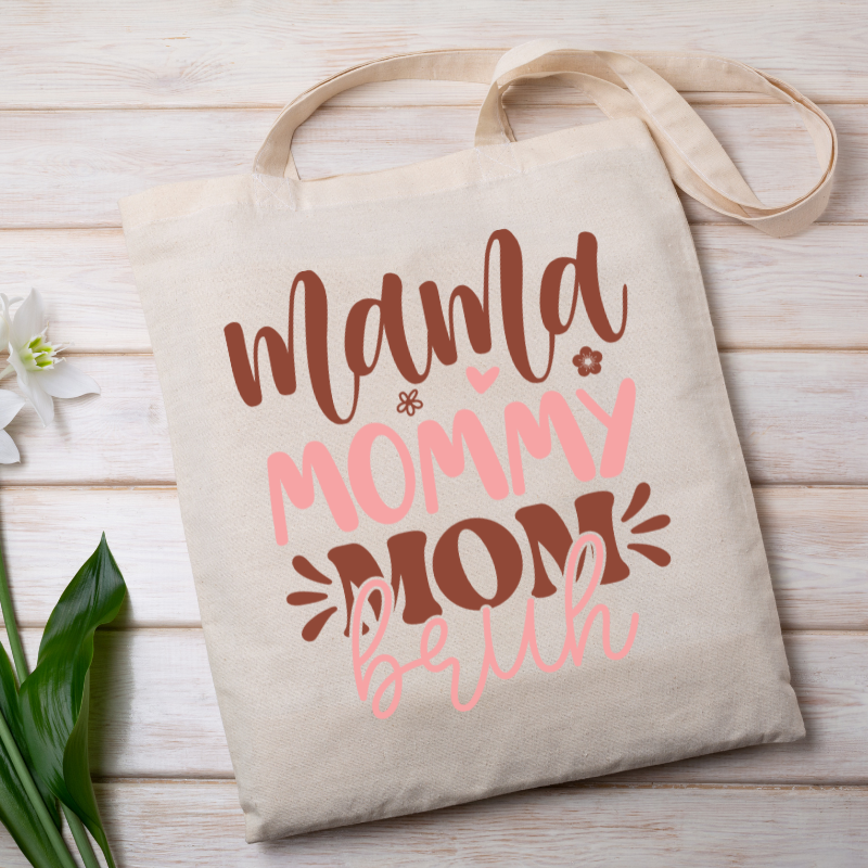 Mama, Mommy, Mom… Bruh Tote Bag