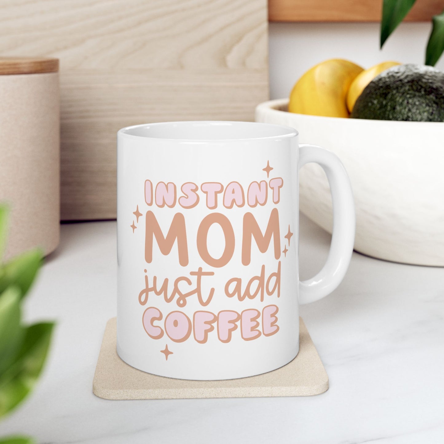 Instant mom just add coffee, coffee mug