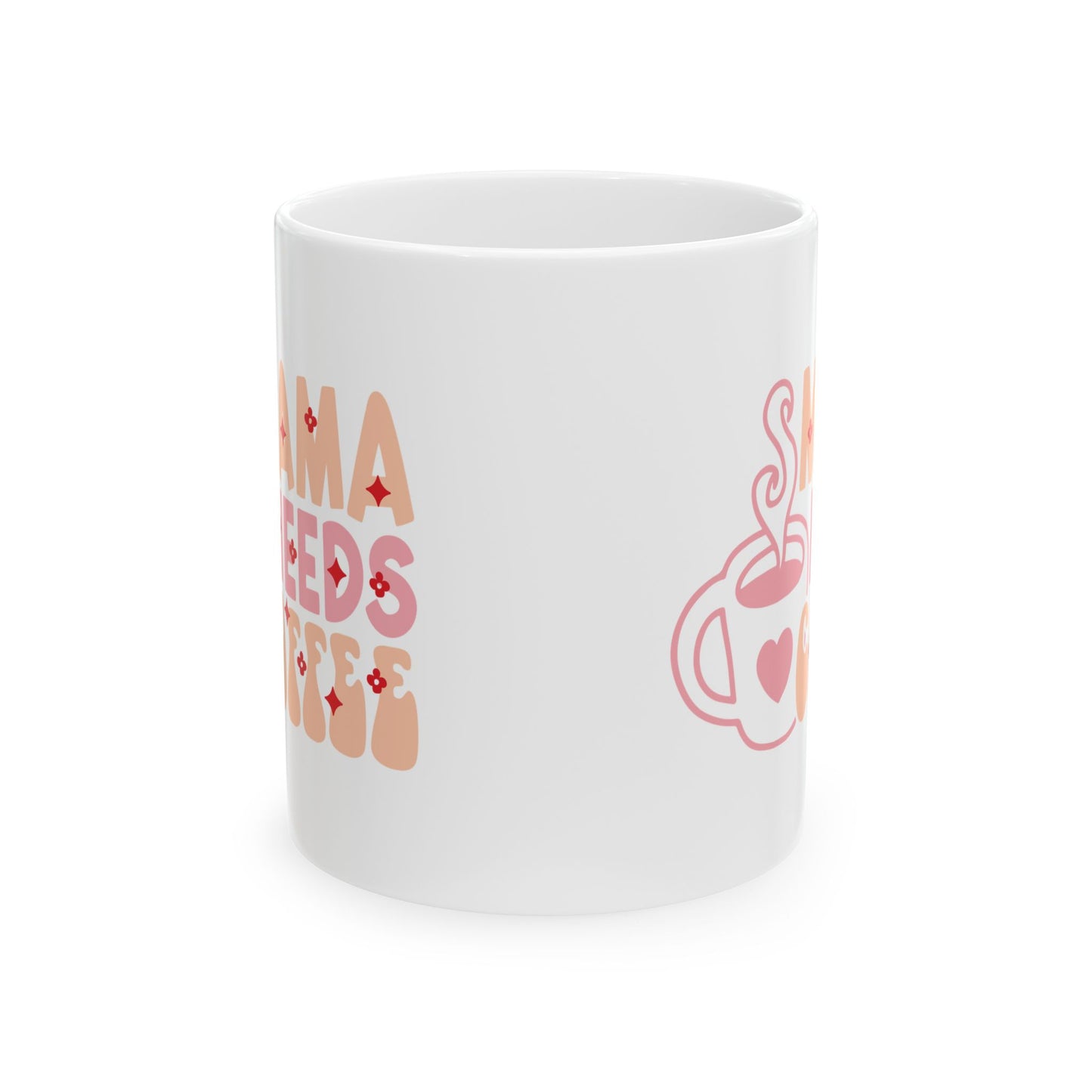 Mama Needs Coffee Mug