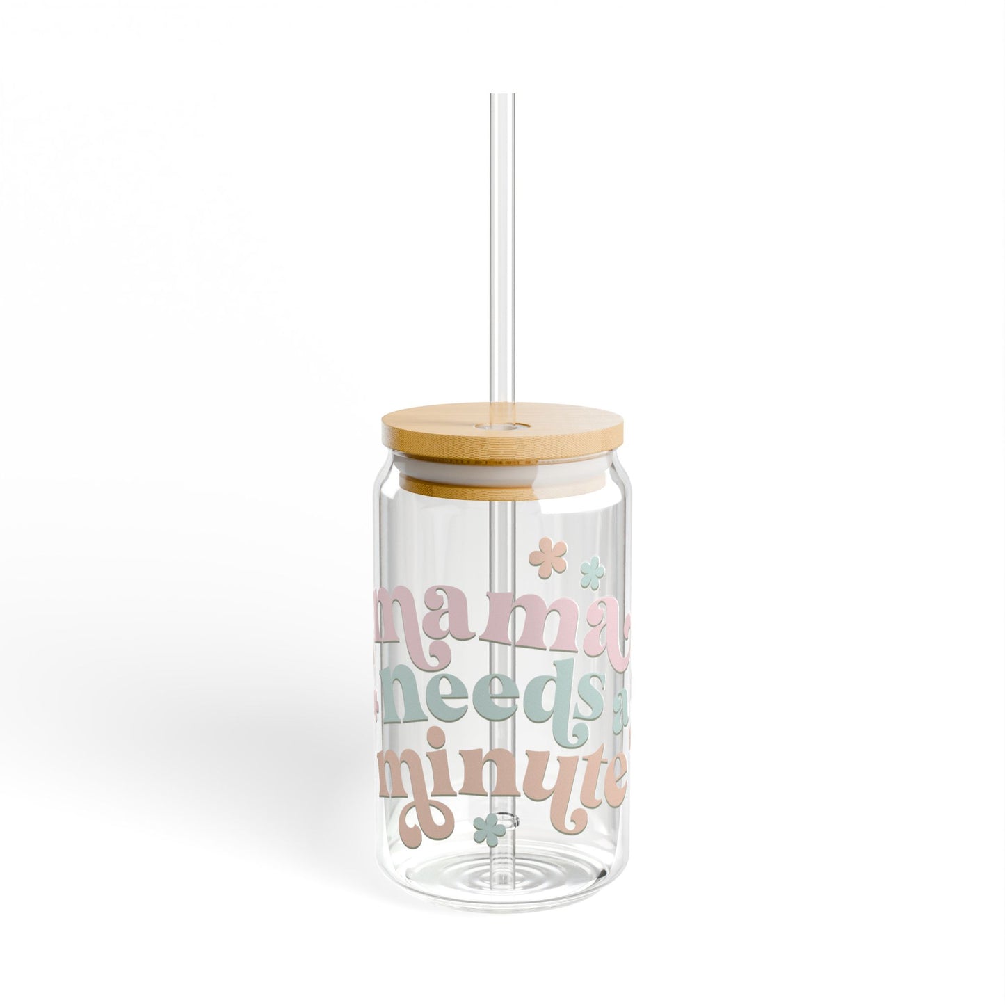 Mama Needs a Minute – 16oz Glass Sipper