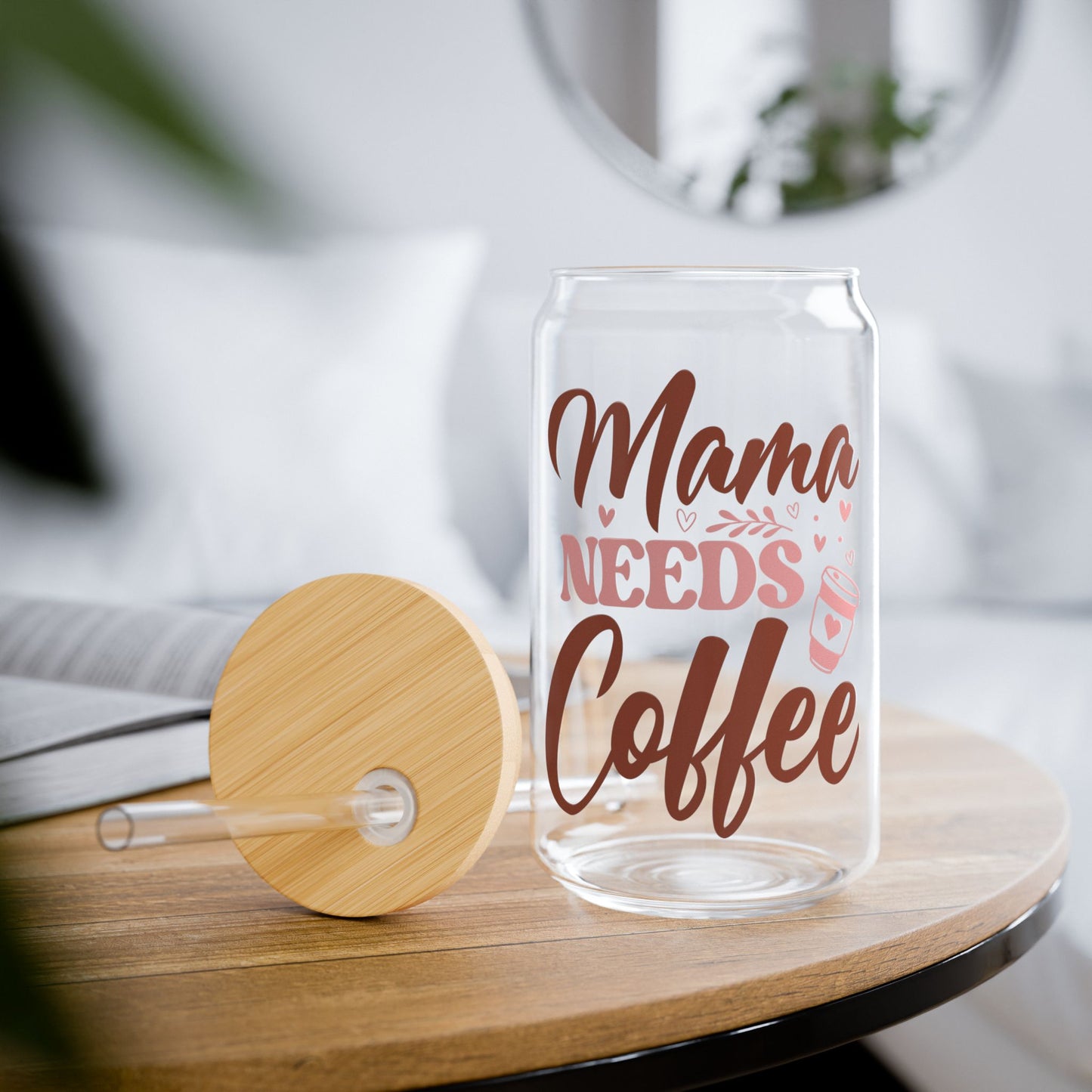 Mama Needs Coffee – 16oz Glass Sipper