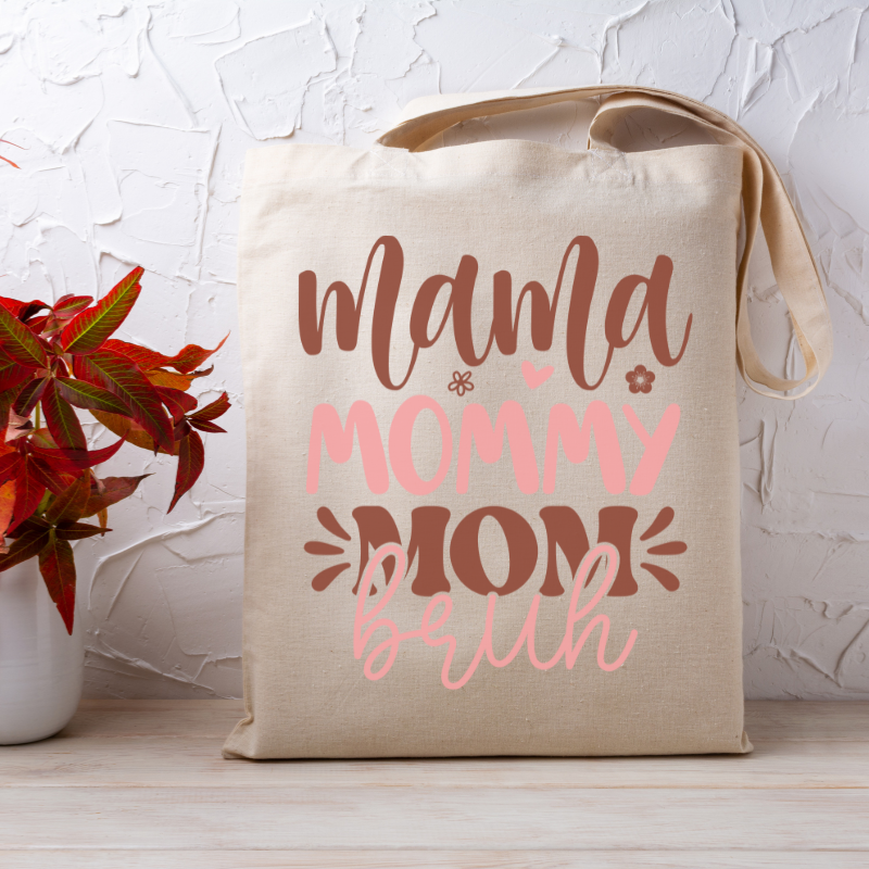 Mama, Mommy, Mom… Bruh Tote Bag