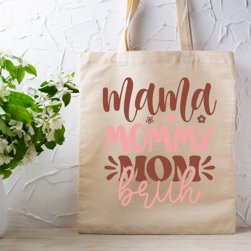 Mama, Mommy, Mom… Bruh Tote Bag