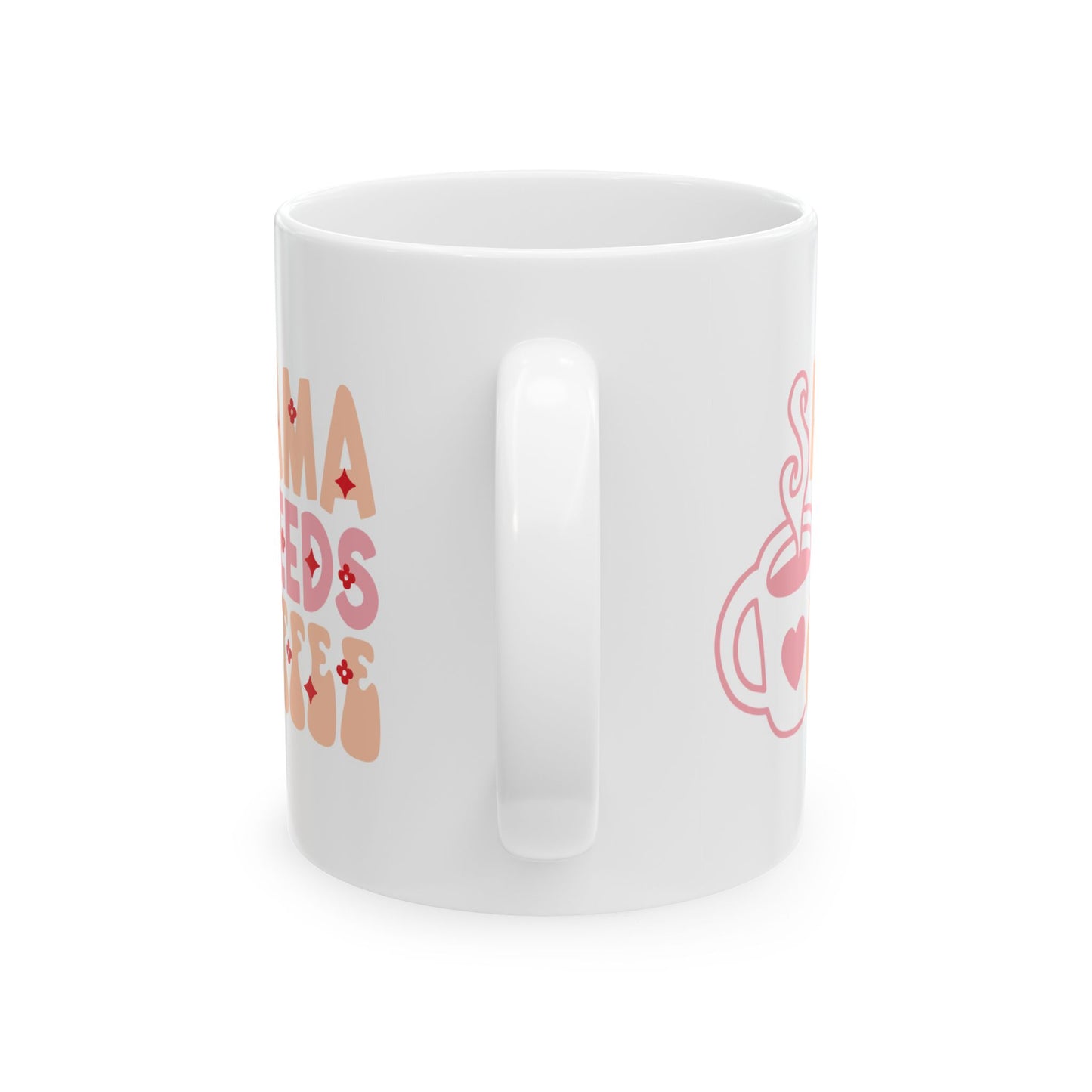 Mama Needs Coffee Mug