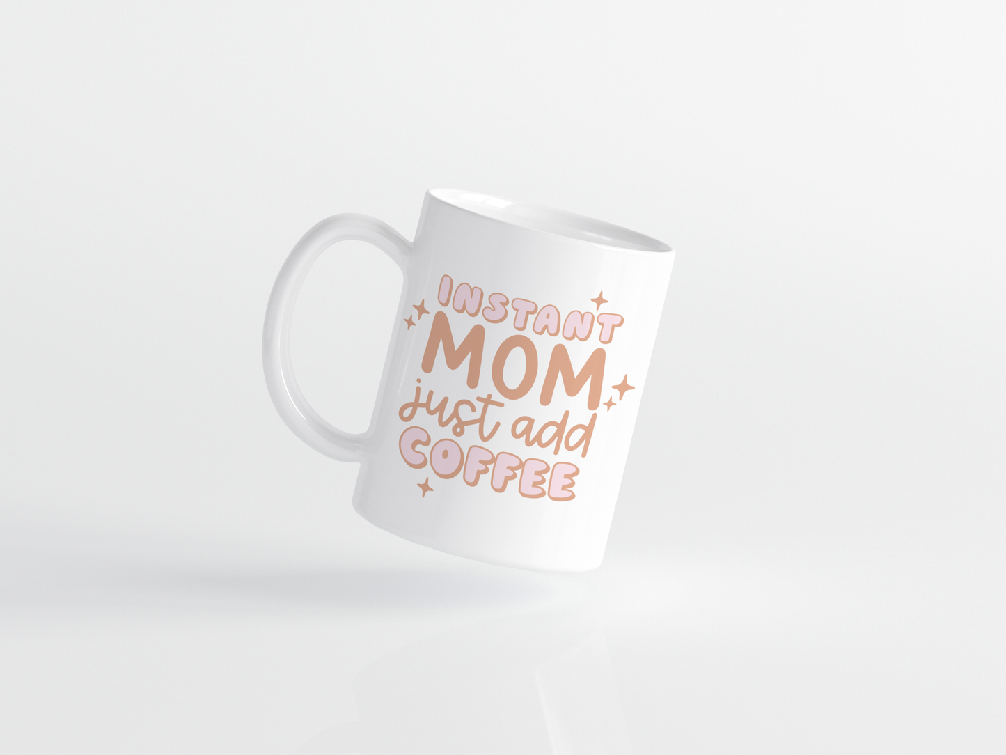 Instant mom just add coffee, coffee mug