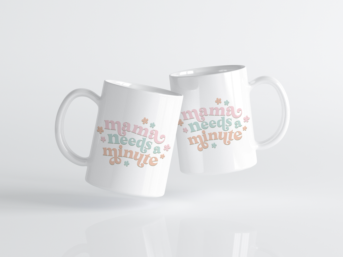 Mama Needs a Minute Mug